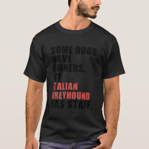 T-shirt Certains Chiens Ont Des Propriétaires My Italian G