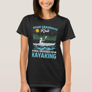 T-shirt Certains Grandmas Knit Real Grandmas Go Kayak