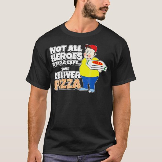 T-shirt Certains héros livrent de la pizza - livreur de pi (Devant)