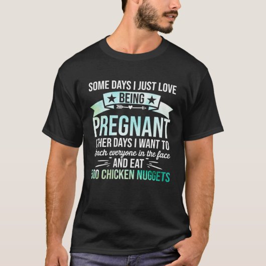 T-shirt Certains Jours J'Aime Juste Être Enceinte 2 (Devant)