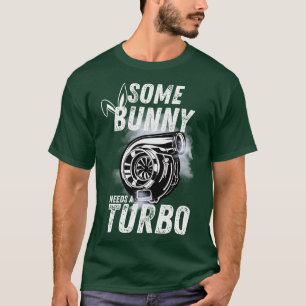 T-shirt Certains Lapins Ont Besoin D'Un Turbo Drôle Pâques