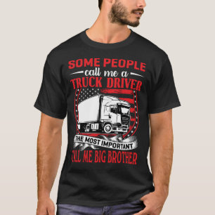 T-shirt Certains M'Appelent Un Chauffeur De Camion BIG BRO