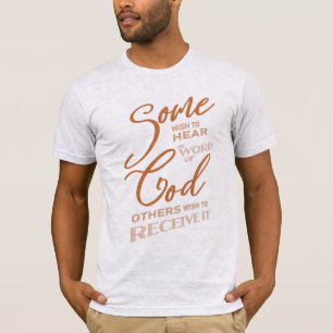 T-shirt Certains souhaitent entendre la parole de Dieu, d'