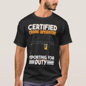 T-shirt Certified Crane Operator reporting for duty Constr (Devant)