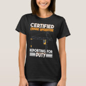 T-shirt Certified Crane Operator reporting for duty Constr (Devant)