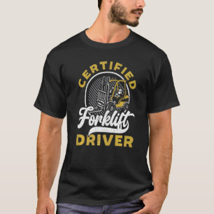 T-shirt Certified Forklift Driver Job Profession Warehouse