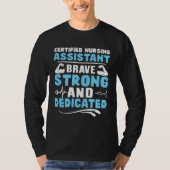 T-shirt Certified Nursing Assistant Brave Strong and Dedic (Devant)