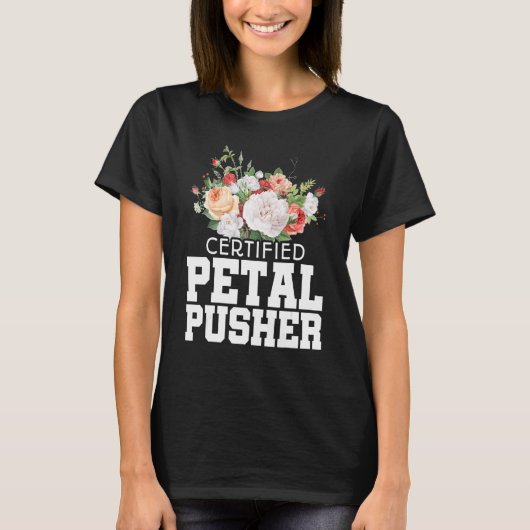 T-shirt Certified Petal Pusher Gardening Florist Gardener  (Devant)
