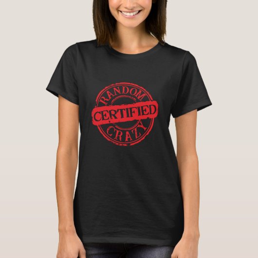 T-shirt Certified stamp random crazy custom text (Devant)