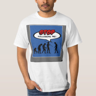 T-shirt Cessez de me suivre évolution