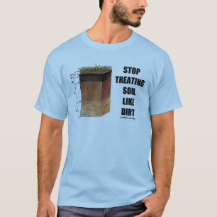 T-shirt Cessez de traiter le sol comme la saleté (les
