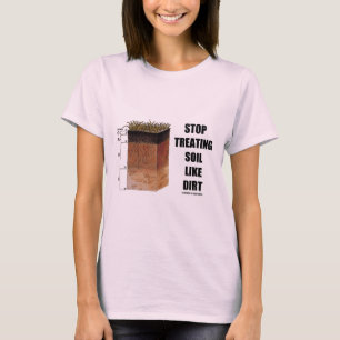 T-shirt Cessez de traiter le sol comme la saleté (les