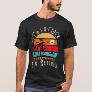 T-shirt C'est 5 heures partout où je suis Retraité 2
