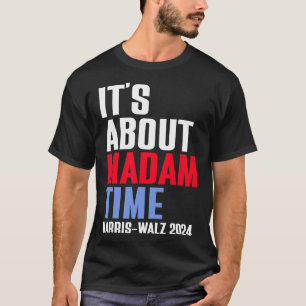 T-shirt C'est à propos de Madame Time Kamala Harris Tim W