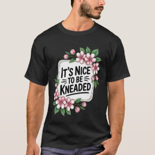 T-shirt C'est agréable d'être pétri Massage drôle