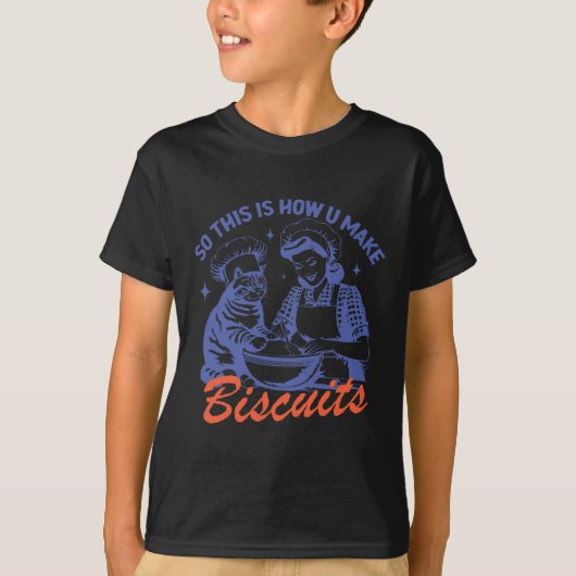 T-shirt C'Est Ainsi Que Vous Faites Biscuits Mème Drôle Ca (Devant)