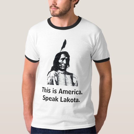 T-shirt C'est America.Speak Lakota. (Devant)