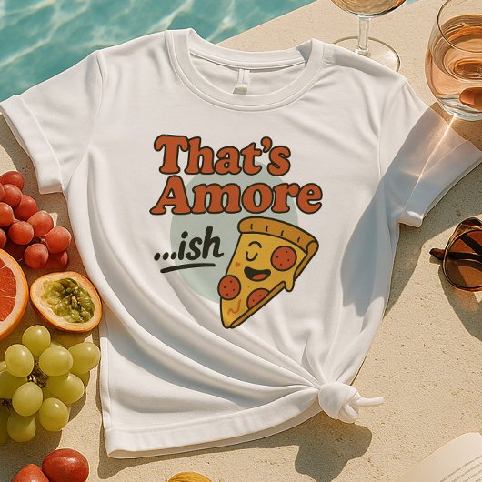 T-shirt C'est Amore...ish Shirt | Fantaisie Pizza Slice