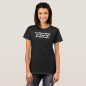 T-shirt C'est bizarre d'être le même âge que les personnes (Devant entier)