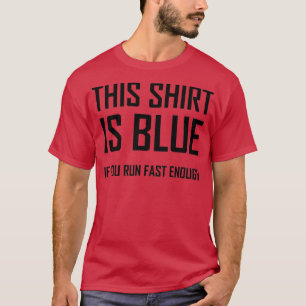 T-shirt C'Est Bleu Si Vous Exécutez Assez Rapidement Physi