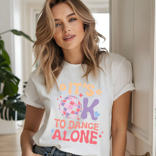 T-shirt C'est bon de danser seul Amour unique et drôle