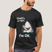 T-shirt C'est bon...Je vais bien...Drôle mème de requin (Devant)