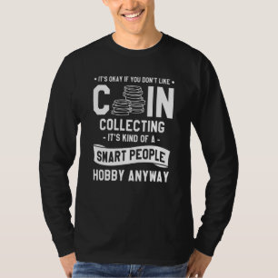T-shirt C'est bon si vous n'aimez pas Collecter des pièces