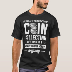 T-shirt C'est bon si vous n'aimez pas Collecter des pièces