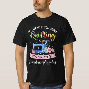 T-shirt C'Est Bon Si Vous Pensez Que Quilter Est Ennuyeux