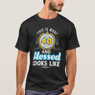 T-shirt C'Est Ce Que 40 Et Béni Semble Être 40E Heureux