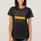 T-shirt C'est ce que Cheese a dit (Devant)