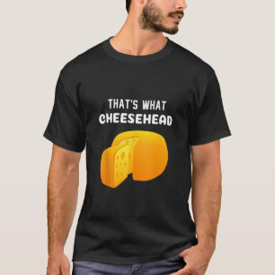 T-shirt C'est ce que Cheese Head Funny Cheese