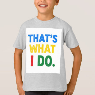T-shirt C'est ce que je fais