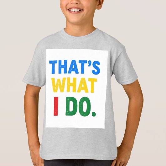 T-shirt C'est ce que je fais (Devant)