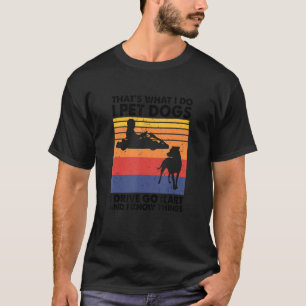 T-shirt C'est ce que je fais Chiens de compagnie Je condui
