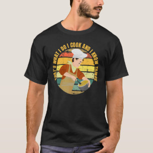 T-shirt C'Est Ce Que Je Fais Cuire Et Je Connais Les Chose