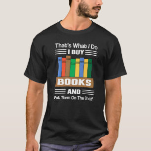 T-shirt C'est ce que je fais J'achète des livres et les me