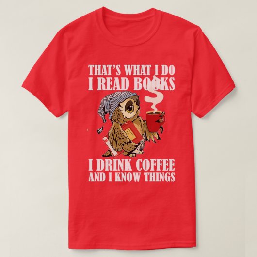T-shirt C'est ce que je fais J'ai lu des livres J'ai bu Ch (Design devant)