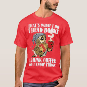 T-shirt C'est ce que je fais J'ai lu des livres J'ai bu Ch