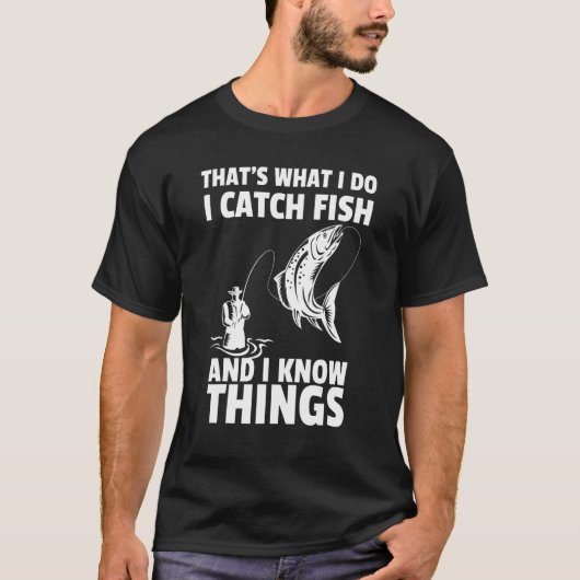 T-shirt C'est ce que je fais, j'attrape du poisson et je s (Devant)