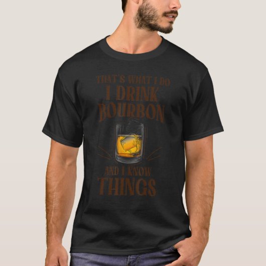 T-shirt C'est ce que je fais Je bois du Bourbon et je sais (Devant)