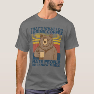 T-shirt C'est ce que je fais Je bois du café Je déteste qu
