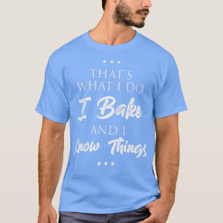 T-shirt C'est ce que je fais, je fais cuire du pain et je
