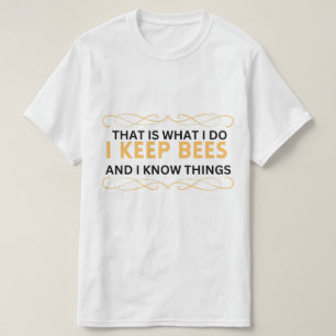 T-shirt c'est ce que je fais, je garde les abeilles et je