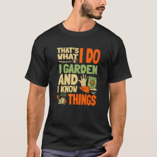T-shirt C'est ce que je fais, je jardine et je sais des ch