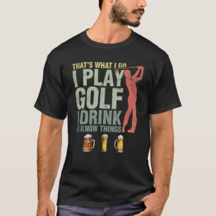 T-shirt C'est ce que je fais Je joue au golf et je sais qu