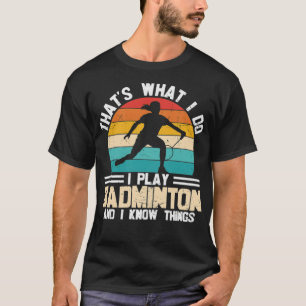 T-shirt C'est ce que je fais je joue du badminton et je co