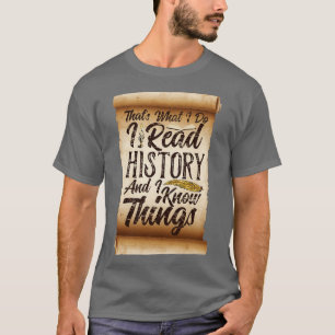 T-shirt C'est ce que je fais Je lis l'Histoire et je conna
