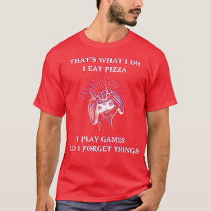 T-shirt C'est ce que je fais Je mange pizza jouer jeux & o