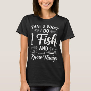 T-shirt C'est ce que je fais je pêche et connais des chose